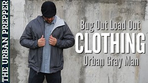 Bug out load out clothing optimizes urban gray man survival