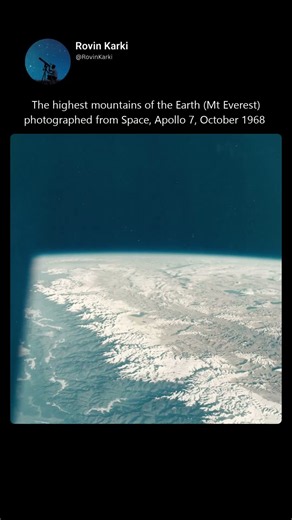 The highest mountains of the Earth Mt Everest photographed from Space, Apollo 7, October 1968