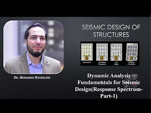 7- Dynamic Analysis Fundamentals for Seismic Design (Response Spectrum-Part-1