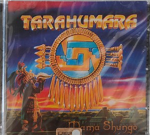 Tarahumara - Mama Shungo