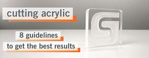 Cutting Acrylic – 8 Guidelines To Get The Best Results