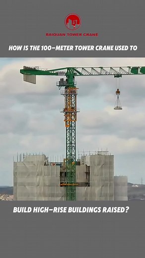 How is the 100-Meter Tower Crane Used in High-Rise Building Construction?