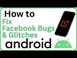 Fix Facebook Bugs & Glitches on Android (App Crashing, Not Loading, Freezing)