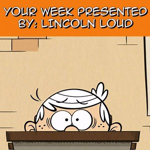 6.6K views · 449 reactions | In honor of Monday, here it is! Your Week Presented By: Lincoln Loud! | The Loud House | Facebook