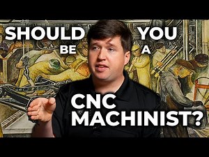 Should You Be a CNC Machinist? | What 24 years in the trade has taught me