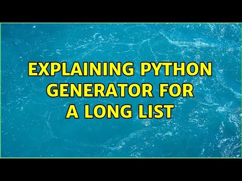 Explaining python generator for a long list (7 Solutions!!)