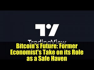 Bitcoin's Future: Former Economist's Take on its Role as a Safe Haven