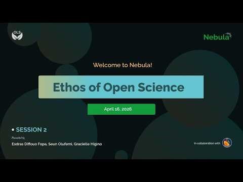 OLS Nebula-3, The Ethos of Open Science - Session 2