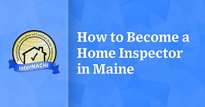 How to Become a Home Inspector in Maine