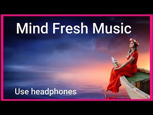 Mind Fresh Music - Inner Peace Music, 🎧Mind Relax Music, Calm Music, Relaxing Music