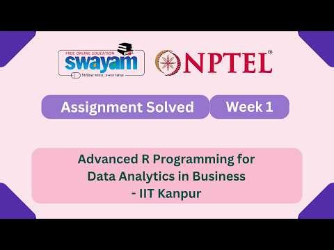 Advanced R Programming for Data Analytics in Business Week 1 || NPTEL ANSWERS #nptel2025 #myswayam