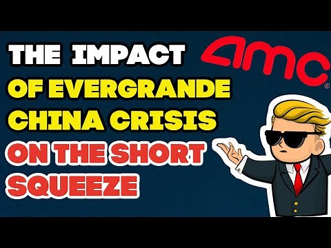 AMC Stock - How Evergrande Crisis Will Impact The Squeeze