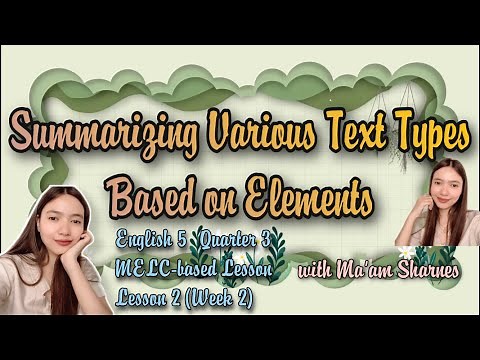 ENGLISH 5 QUARTER 3 WEEK 2 LESSON 2: SUMMARIZING VARIOUS TEXT TYPES BASED ON ELEMENTS
