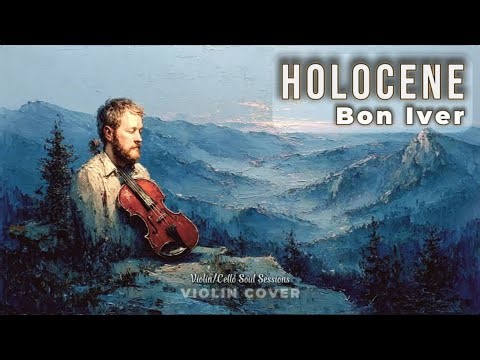 Holocene – Bon Iver/Birdy | Emotional Violin & Piano Cover (Dreamy Instrumental)