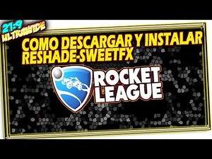 👔 Como Descargar y Instalar Reshade - SweetFX para ROCKET LEAGUE Tutorial Español