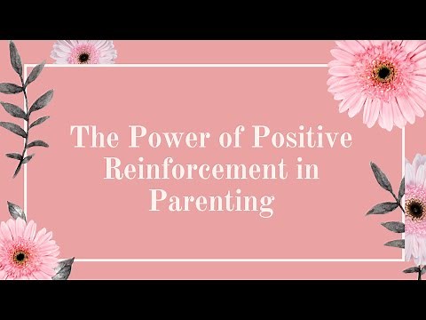The Power of Positive Reinforcement in Parenting