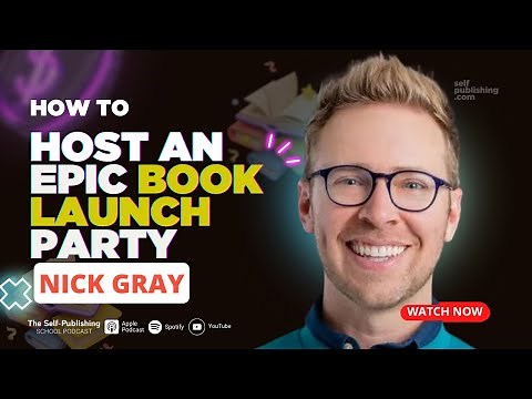 How To Host An Epic Book Launch Party with Nick Gray (The 2 Hour Cocktail Party)
