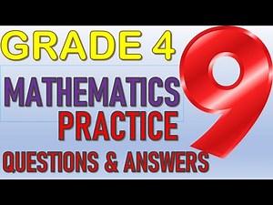 GRADE 4 MATHEMATICS * PRACTICE 9 * QUESTIONS & ANSWERS