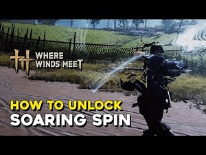 Where Winds Meet How To Unlock Soaring Spin Mystic Skill