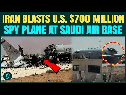 WATCH: Iran CRUSHES U.S E-3 Sentry $700 Million Spy Plane; 3 KC-135 Stratotankers Destroyed in Saudi