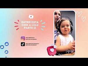 Entrevista com a Lulu - Parte II