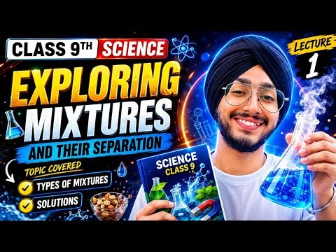 Exploring Mixtures & Their Separation | Lecture-1 | Class 9th Science | New NCERT Book