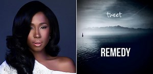 New Song:  Tweet – ‘Remedy’