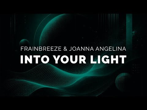 Frainbreeze & Joanna Angelina - Into Your Light (Progressive Radio Mix)
