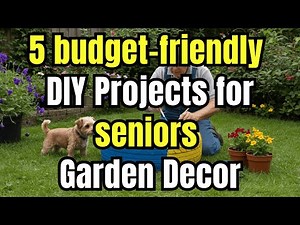 5 budget-friendly DIY Projects for seniors Garden Decor