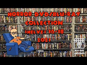 My Horror DVD/Blu-ray Collection Shelves 16-18 (2021)