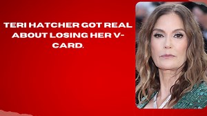 Teri Hatcher Got Real About Losing Her V-Card.
