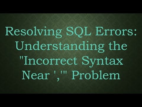 Resolving SQL Errors: Understanding the "Incorrect Syntax Near ','" Problem