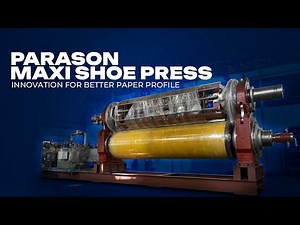 Introducing Parason Maxi Shoe Press | Revolutionary Paper Machine Technology for Maximum Efficiency