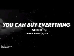 somo - you can buy everything [ Lirik + slowed + reverb ]