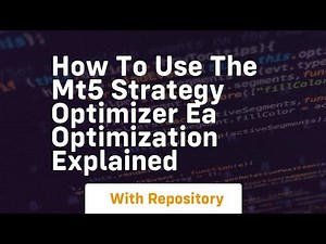 How to use the mt5 strategy optimizer ea optimization explained