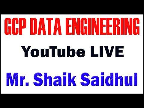 GCP DATA ENGINEERING BY SAIDHUL SIR YOUTUBE LIVE STREAM FROM DURGASOFT
