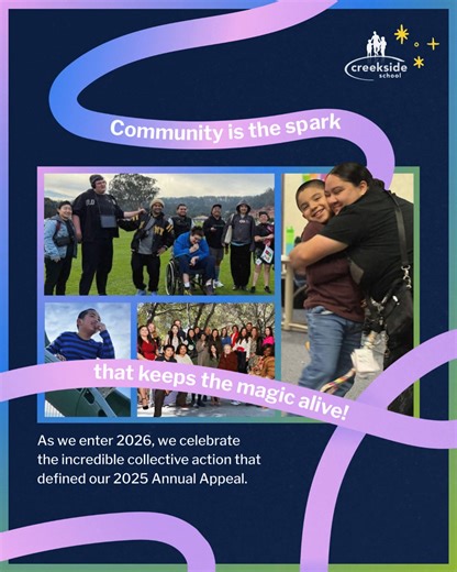Our Annual Appeal was never just about the numbers; it is a testament to the belief that we are better together. It is about each one of us coming together to ensure that the "Creekside Magic" never fades. Together, we raised nearly $66,000 to fuel our mission. 22 incredible peer fundraisers rallied their own circles to raise over $17,000. Generous employee matching gifts from partners like Cisco, Microsoft, SAP, Kaiser Permanente, and Intuitive Surgical further amplified this initiative. From t
