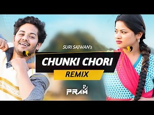 Chunki Chori (Remix) DJ PRAM | Suri Sajwan | छुणकी Garhwali Remix Song 2025
