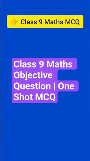 Class 9th Maths MCQ🔥| Objective Question|#shorts #mathstricks #class9maths #education #boardexam2026
