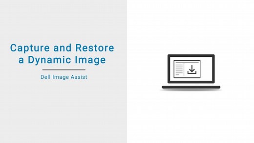 How to capture and restore a dynamic image using Dell Image Assist Dynamic | Dell Trinidad and Tobago