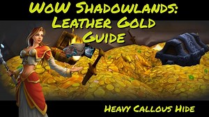WoW Shadowlands: Leather Gold Guide, Best Heavy Callous Hide Farming Spot and Drop Rate