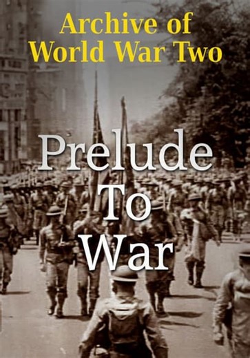 The Archive of World War Two: Prelude to War (1942)