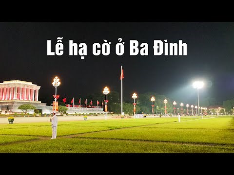 Lễ hạ cờ trước lăng bác Hồ 9h tối hàng ngày ở Hà Nội
