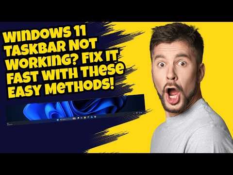 Windows 11 Taskbar Not Working? Fix It Fast with These Easy Methods!