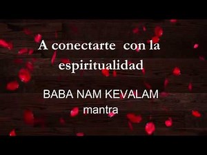 MANTRA Baba Nam Kevalam para conectarse con la espiritualidad.