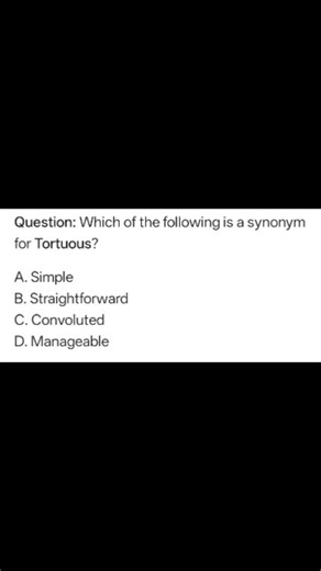 English Vocabulary for Competitive Exams on Instagram: "Question: Which of the following is a synonym for Tortuous? ​A. Simple B. Straightforward C. Convoluted D. Manageable"