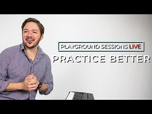 (Live!) How To Practice Better -- with Playground Sessions