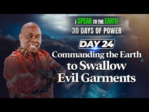 Day 24 | Commanding the Earth to Swallow Evil Garments | 30 Days of Power