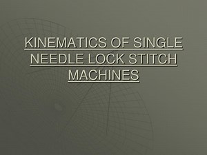 KINEMATICS OF SINGLE NEEDLE LOCK STITCH MACHINES - SlideServe
