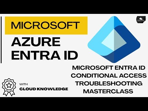 Microsoft Entra ID Conditional Access Troubleshooting Masterclass (30 Real-World Scenarios)